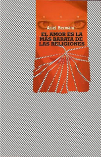 El amor es la más barata de las religiones de Ariel Bermani