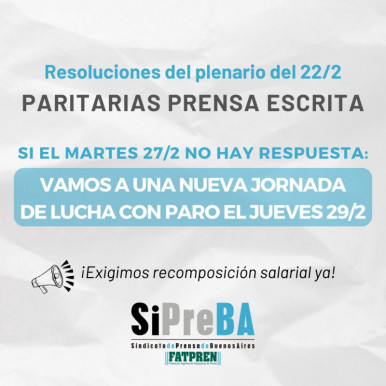  SiPreBA -  Paritarias prensa escrita: si no hay respuestas, profundizaran el plan de lucha y vuelven al paro