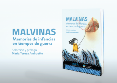 Malvinas: memorias de infancias en tiempos de guerra. Seleccin y prlogo por Maria Teresa Andruetto